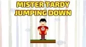 Mister Tardy Jumping Down